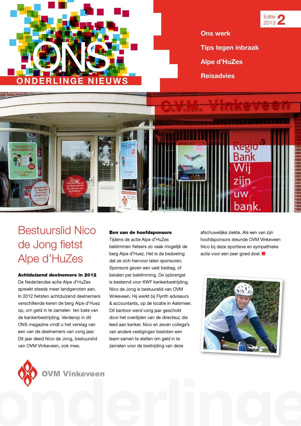 Verderop in dit ONS magazine vindt u het verslag van een van de deelnemers van vorig jaar. Dit jaar deed Nico de Jong, bestuurslid van OVM Vinkeveen, ook mee.