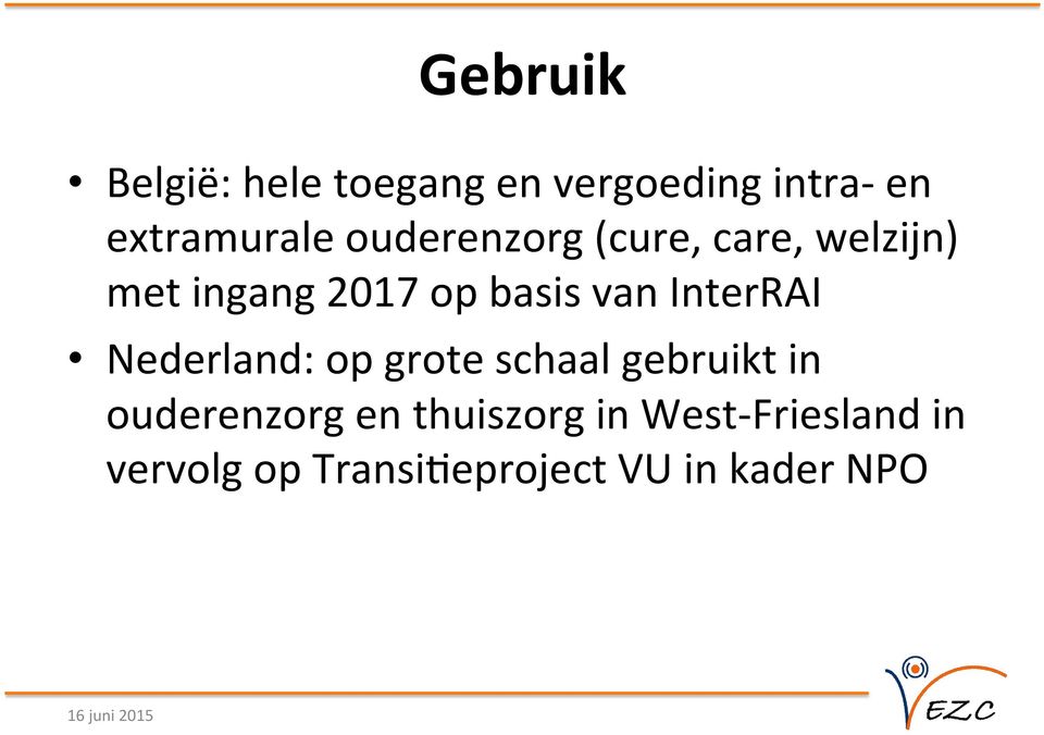 InterRAI Nederland: op grote schaal gebruikt in ouderenzorg en