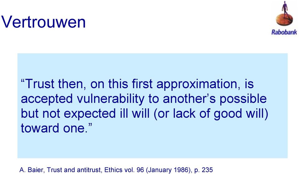 expected ill will (or lack of good will) toward one. A.