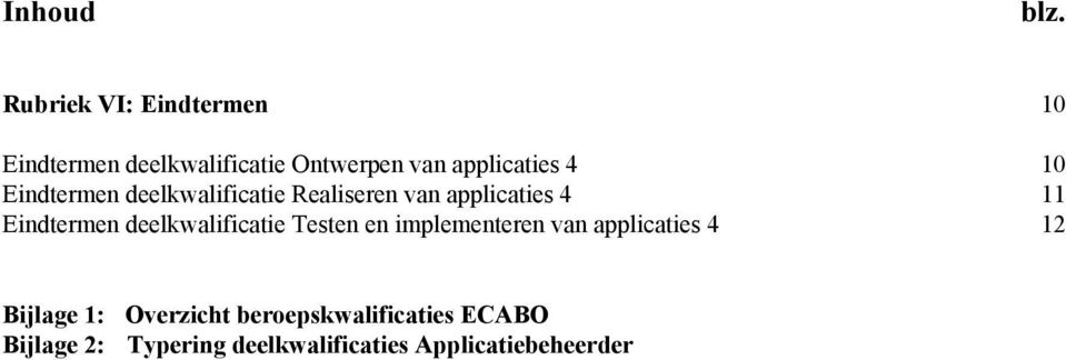 10 Eindtermen deelkwalificatie Realiseren van applicaties 4 11 Eindtermen