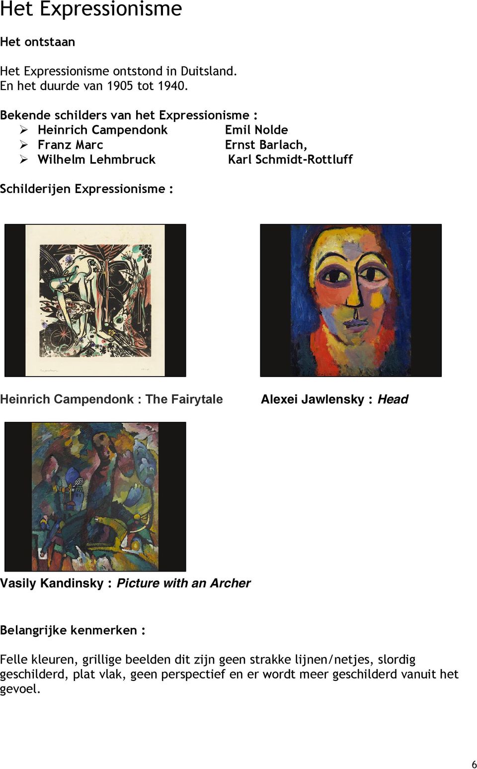 Schmidt-Rottluff Schilderijen Expressionisme : Heinrich Campendonk : The Fairytale Alexei Jawlensky : Head Vasily Kandinsky : Picture