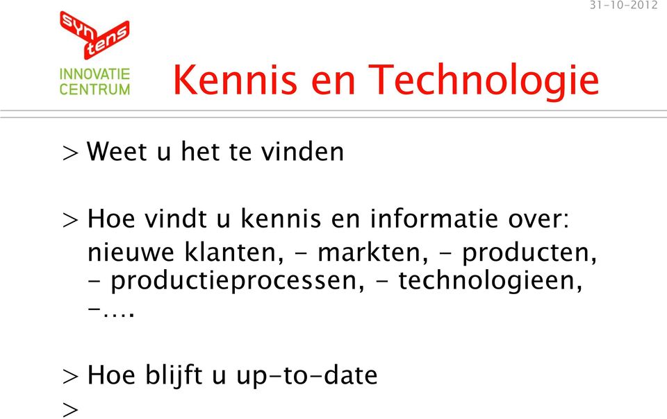 nieuwe klanten, - markten, - producten, -