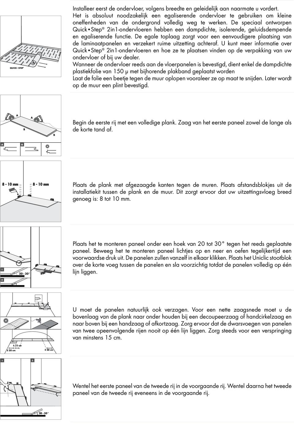 De speciaal ontworpen Quick Step 2in1-ondervloeren hebben een dampdichte, isolerende, geluidsdempende en egaliserende functie.