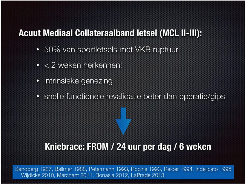 intrinsieke genezing snelle functionele revalidatie beter dan operatie/gips Kniebrace: FROM