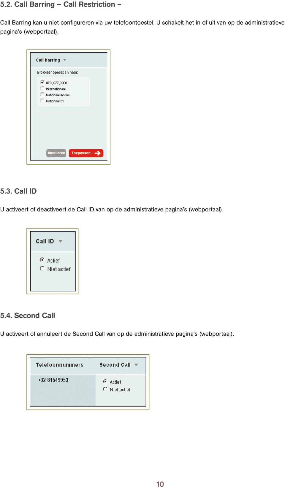 Call ID U activeert of deactiveert de Call ID van op de administratieve pagina s (webportaal).