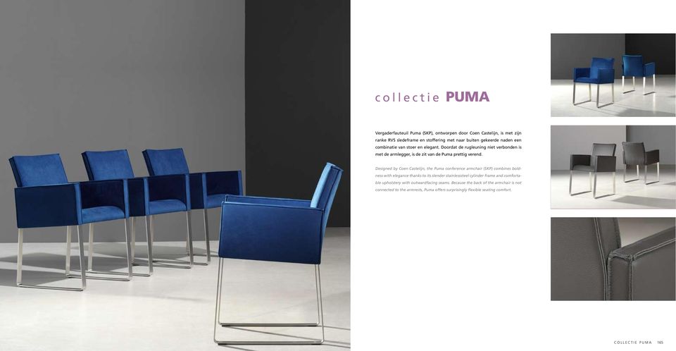 Designed by Coen Castelijn, the Puma conference armchair (SKP) combines boldness with elegance thanks to its slender stainlesssteel cylinder frame and