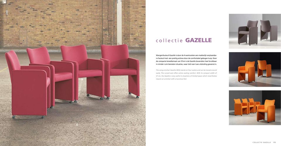 is. The wing armchair Gazelle (SKG) stands on four castors and can be moved around easily. The curved seat offers active seating comfort.