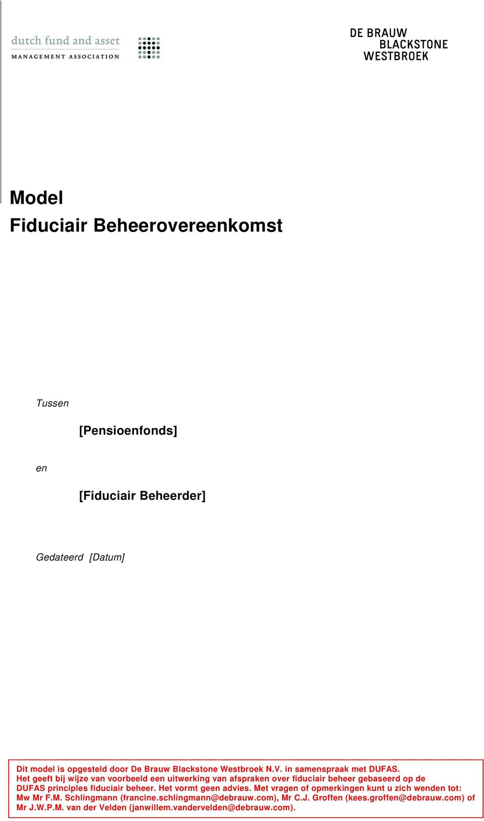 Het geeft bij wijze van voorbeeld een uitwerking van afspraken over fiduciair beheer gebaseerd op de DUFAS principles fiduciair beheer.