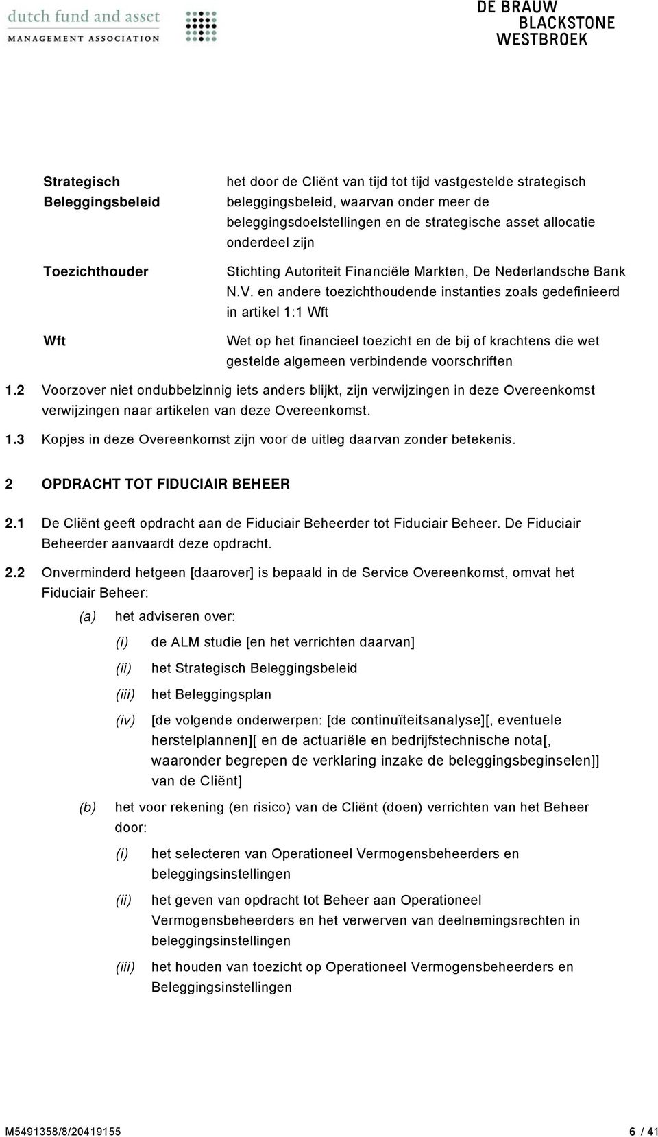 en andere toezichthoudende instanties zoals gedefinieerd in artikel 1:1 Wft Wet op het financieel toezicht en de bij of krachtens die wet gestelde algemeen verbindende voorschriften 1.