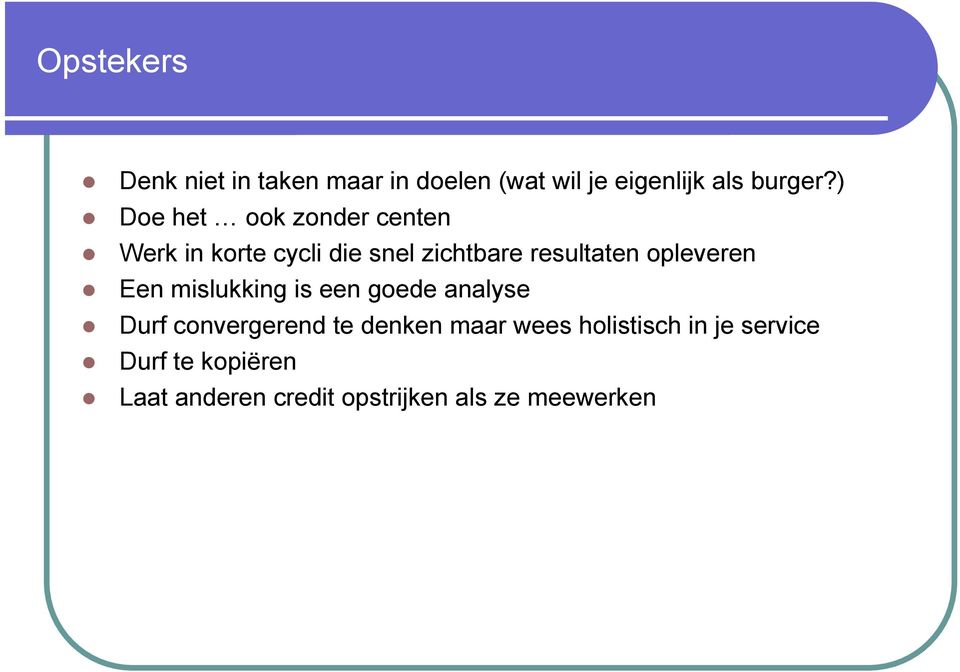 opleveren Een mislukking is een goede analyse Durf convergerend te denken maar