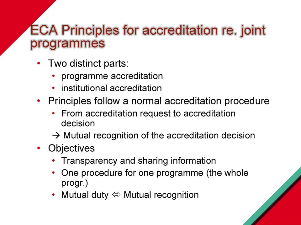 follow a normal accreditation procedure From accreditation request to accreditation decision Mutual