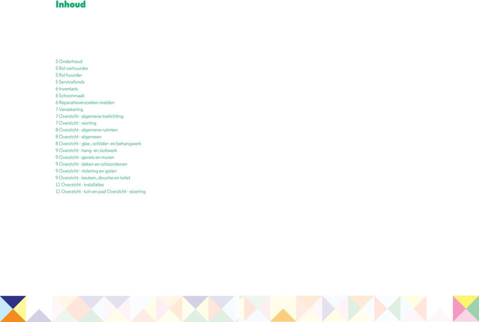 en behangwerk 9 Overzicht - hang- en sluitwerk 9 Overzicht - gevels en muren 9 Overzicht - daken en schoorstenen 9 Overzicht -