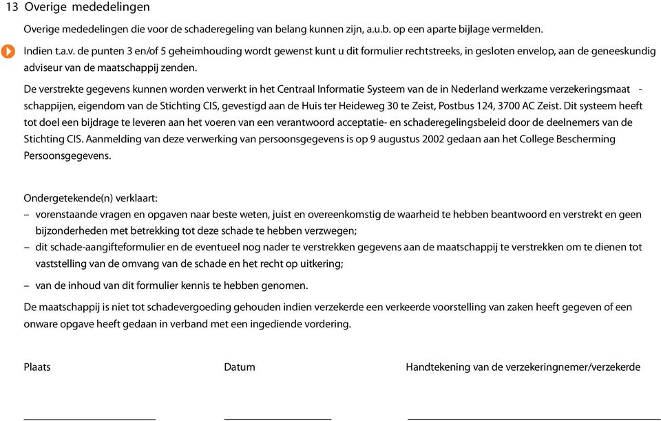 Heideweg 30 te Zeist, Postbus 124, 3700 AC Zeist.