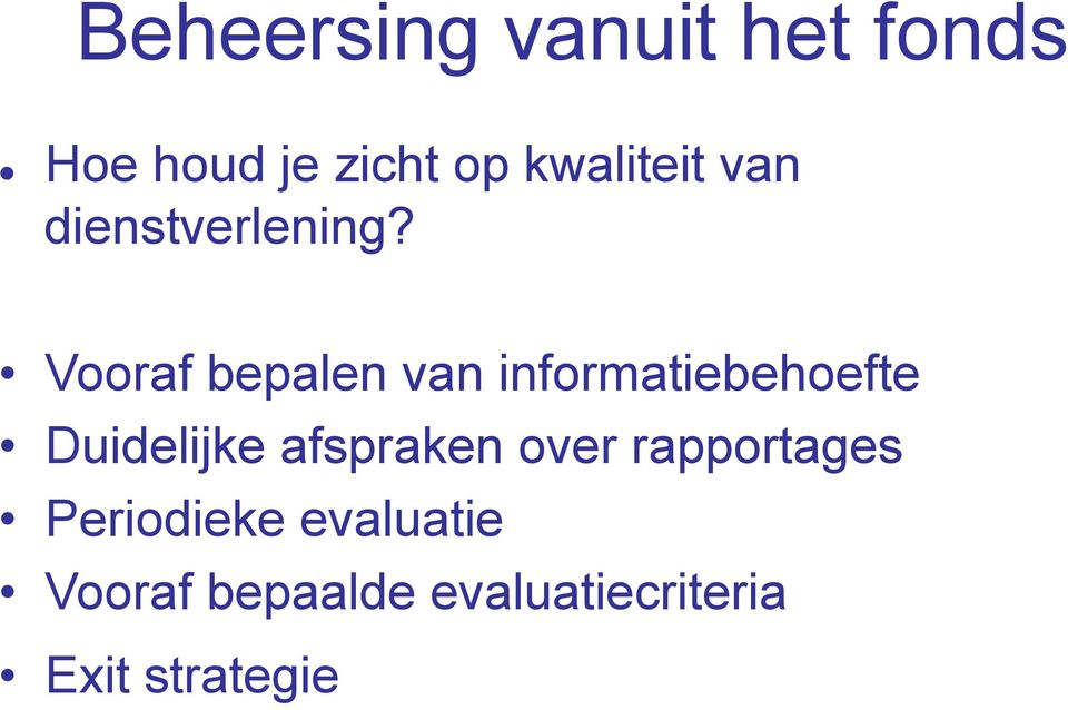 Vooraf bepalen van informatiebehoefte Duidelijke