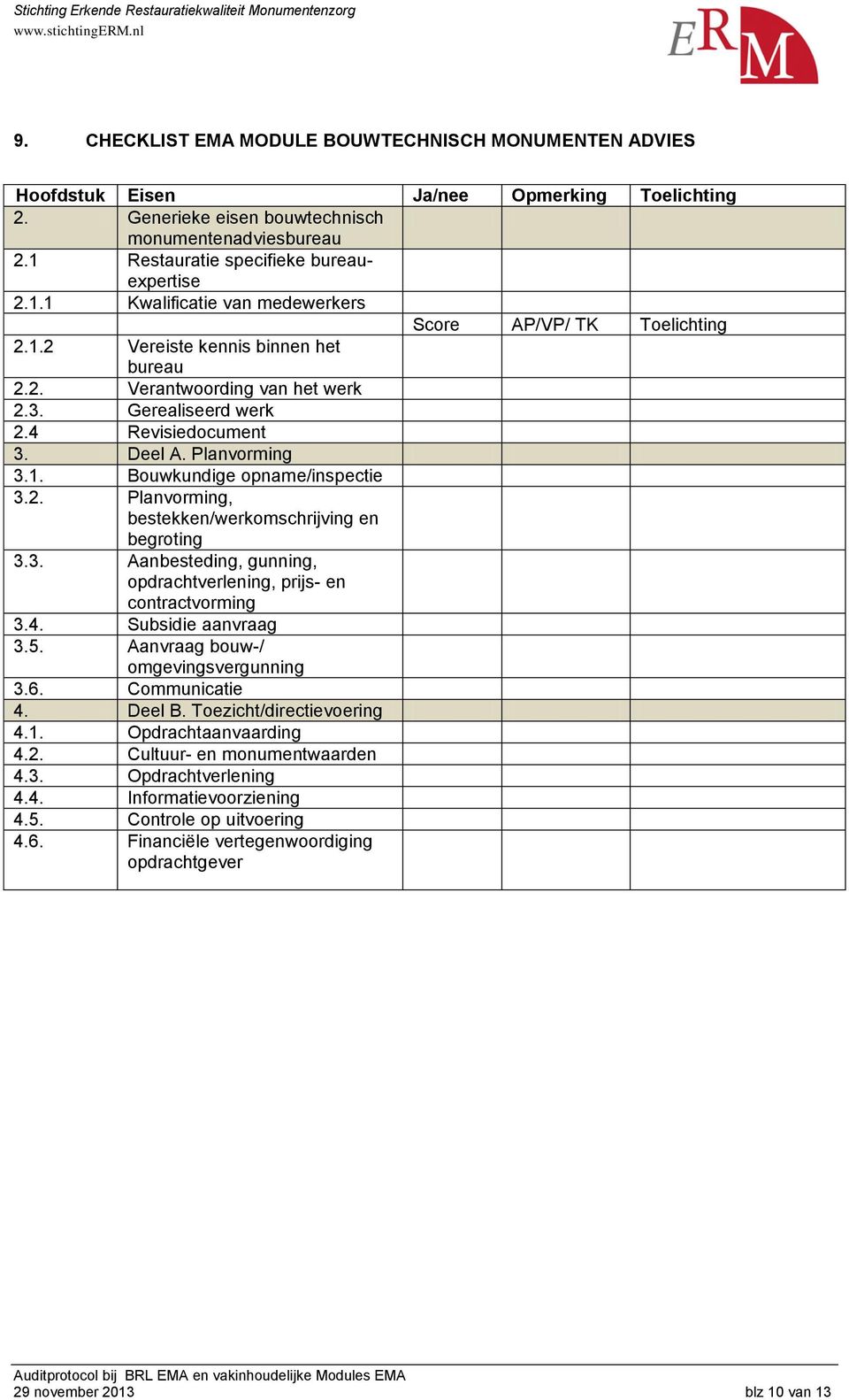 Gerealiseerd werk 2.4 Revisiedocument 3. Deel A. Planvorming 3.1. Bouwkundige opname/inspectie 3.2. Planvorming, bestekken/werkomschrijving en begroting 3.3. Aanbesteding, gunning, opdrachtverlening, prijs- en contractvorming 3.