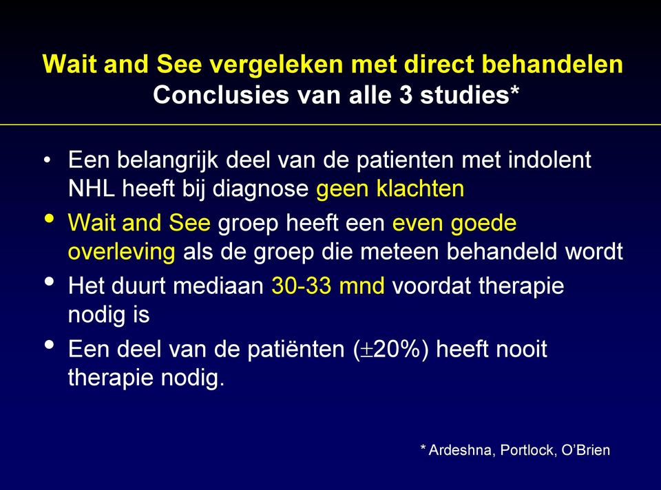 even goede overleving als de groep die meteen behandeld wordt Het duurt mediaan 30-33 mnd voordat