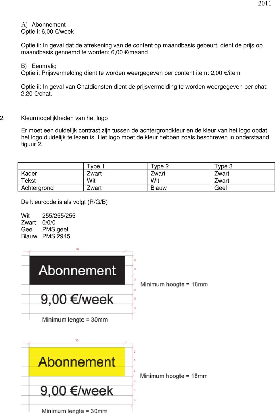 00 /item Optie ii: In geval van Chatdiensten dient de prijsvermelding te worden weergegeven per chat: 2,