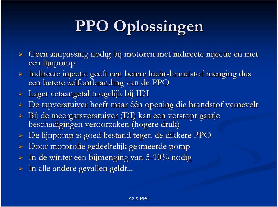 opening die brandstof vernevelt Bij de meergatsverstuiver (DI) kan een verstopt gaatje beschadigingen veroorzaken (hogere druk) De lijnpomp