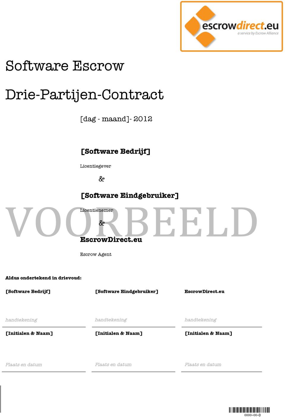 eu Escrow Agent Aldus ondertekend in drievoud: [Software Bedrijf] [Software Eindgebruiker]