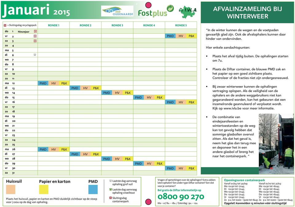 Hier enkele aandachtspunten: Plaats het afval tijdig buiten. De ophalingen starten om 7u. Plaats de Diftar container, de blauwe zak en het papier op een goed zichtbare plaats.