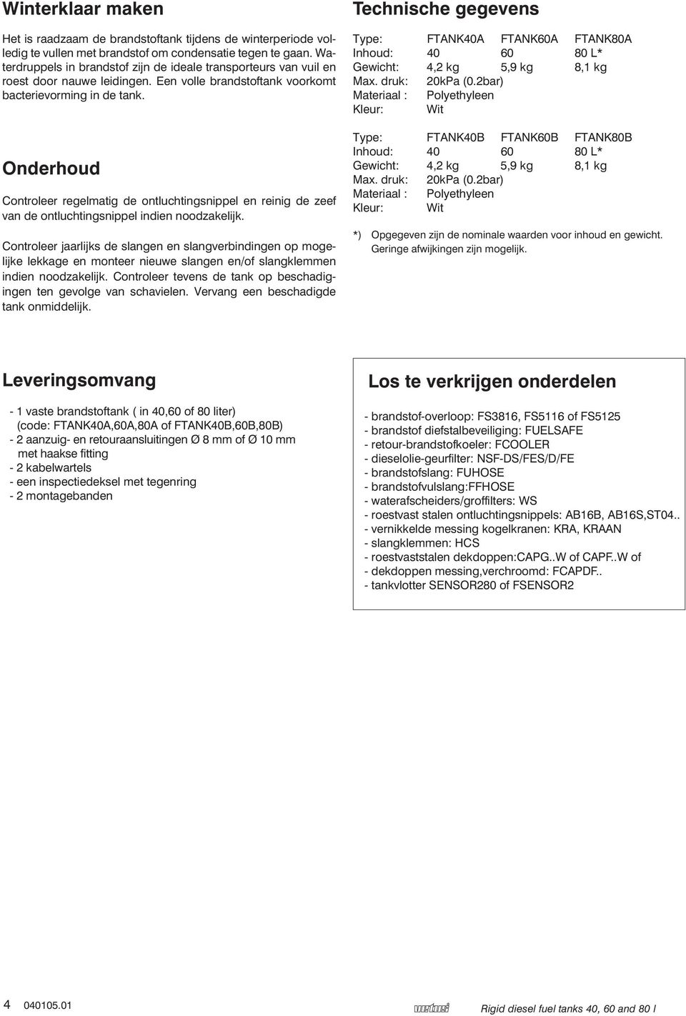 Onderhoud Controleer regelmatig de ontluchtingsnippel en reinig de zeef van de ontluchtingsnippel indien noodzakelijk.