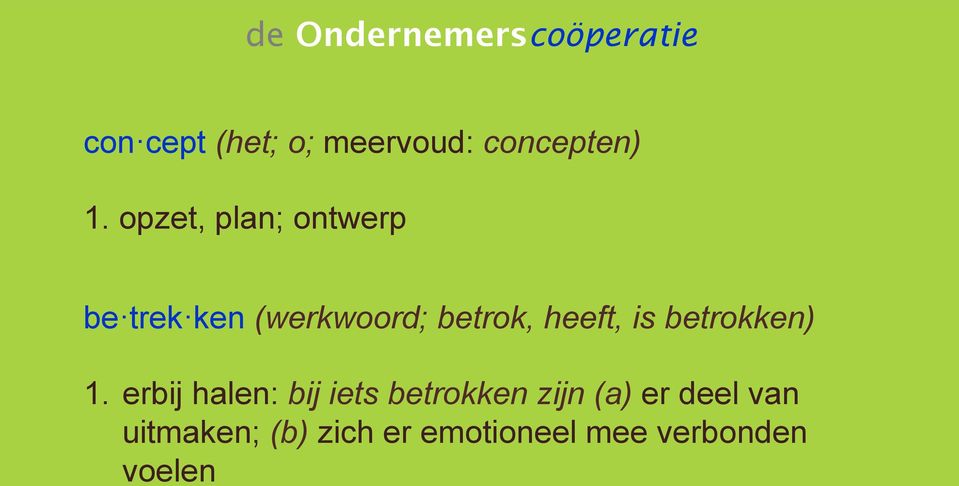 heeft, is betrokken) 1.