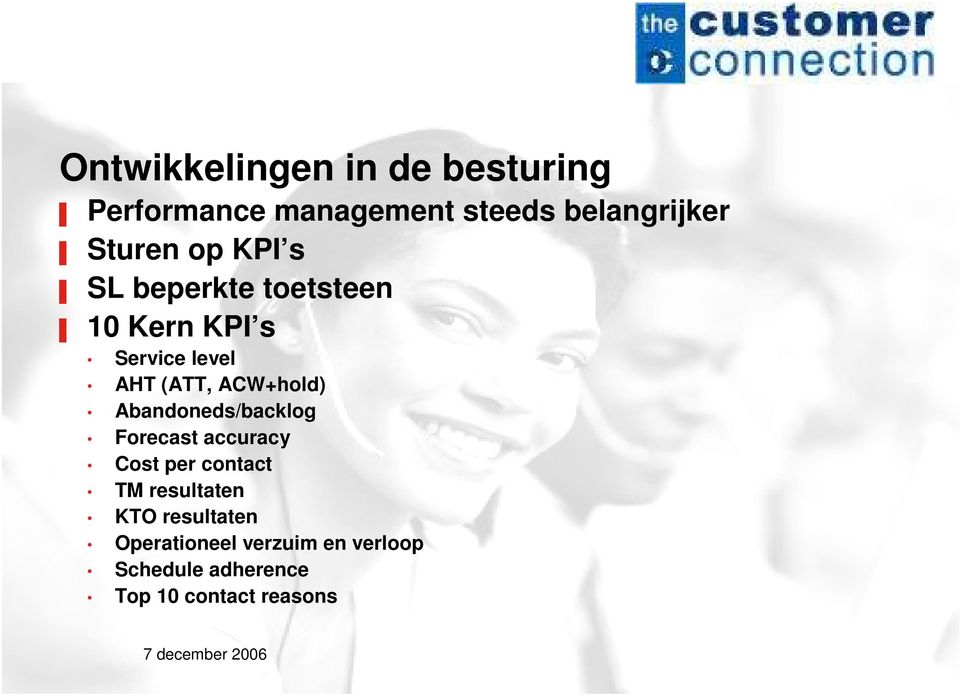 ACW+hold) Abandoneds/backlog Forecast accuracy Cost per contact TM resultaten