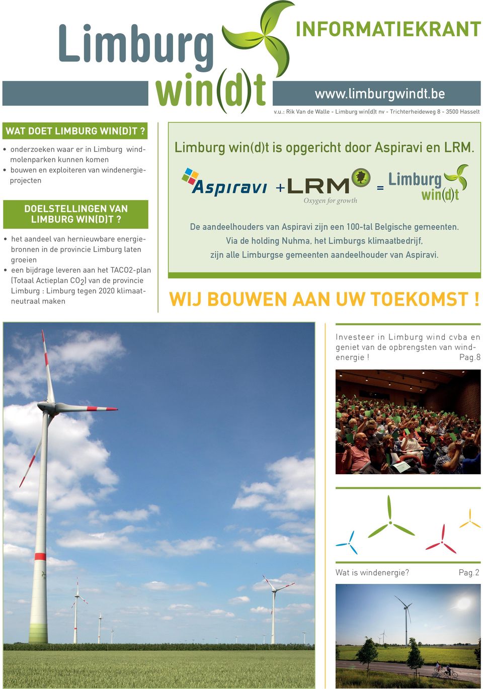 het aandeel van hernieuwbare energiebronnen in de provincie Limburg laten groeien een bijdrage leveren aan het TACO-plan (Totaal Actieplan CO) van de provincie Limburg : Limburg tegen 00