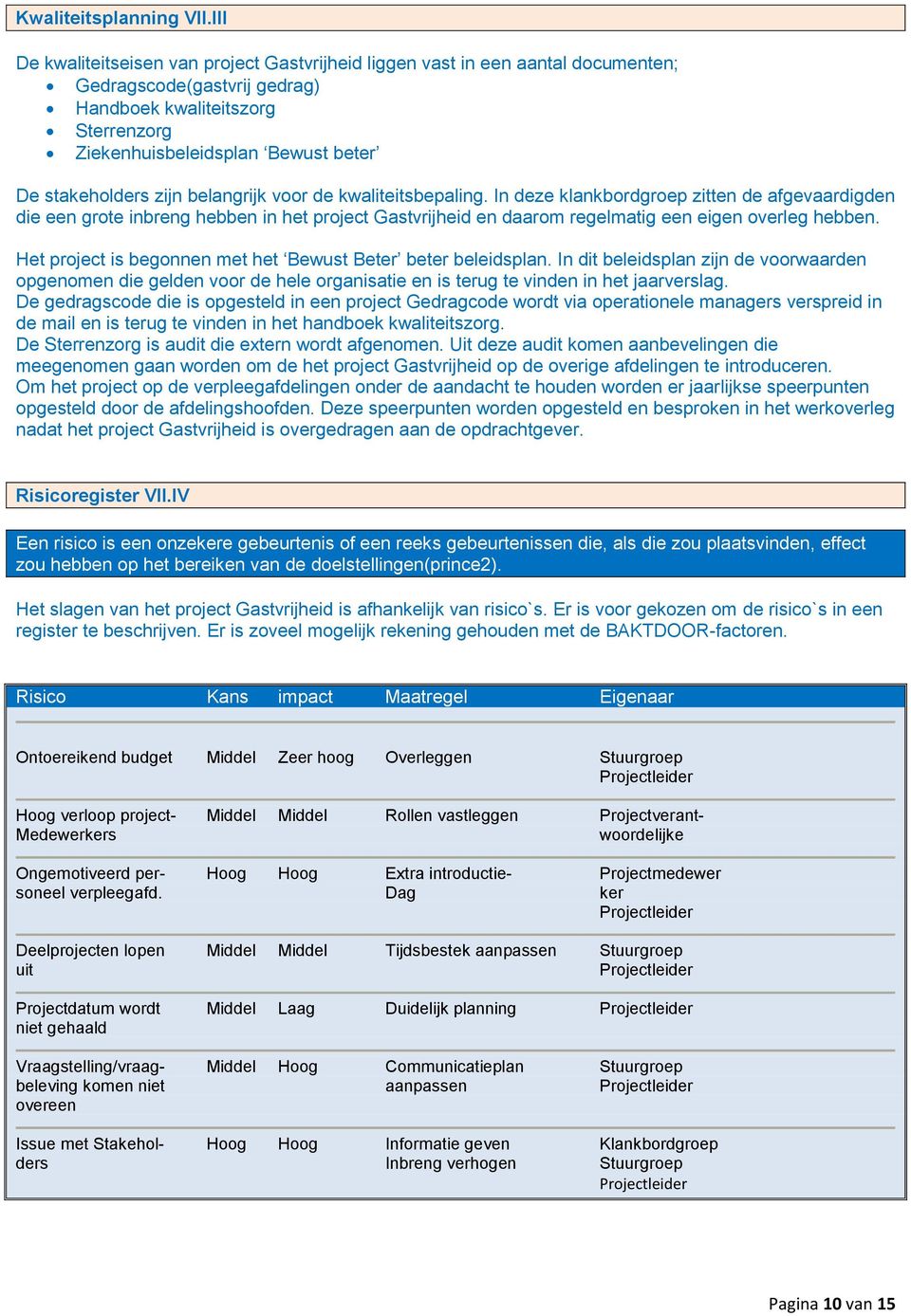 stakeholders zijn belangrijk voor de kwaliteitsbepaling.