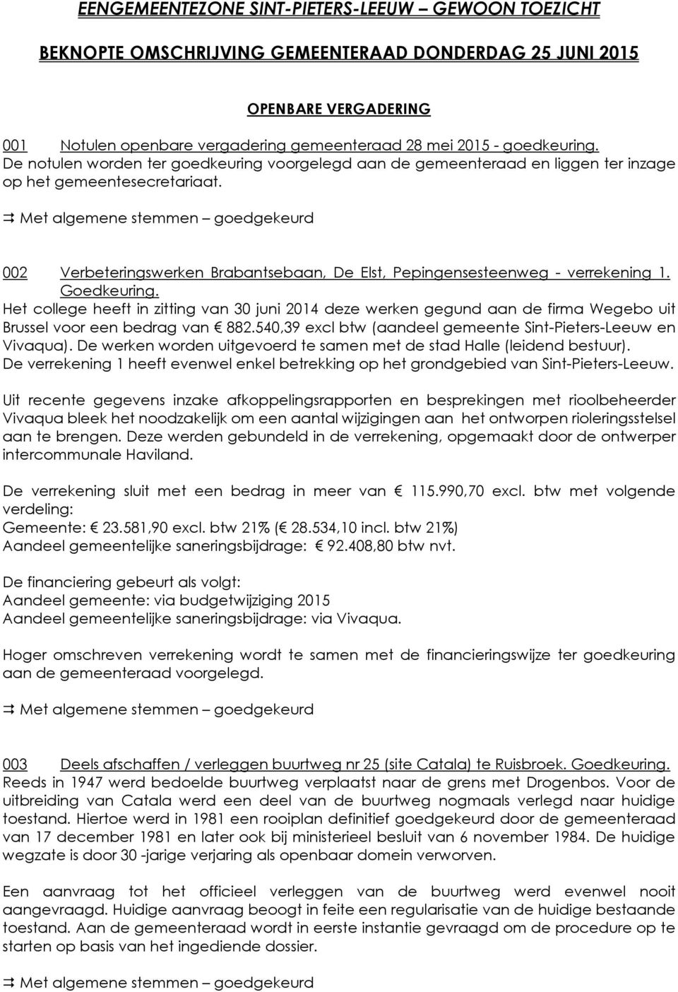 002 Verbeteringswerken Brabantsebaan, De Elst, Pepingensesteenweg - verrekening 1. Goedkeuring.