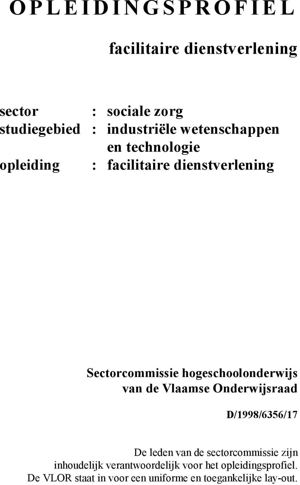 hogeschoolonderwijs van de Vlaamse Onderwijsraad D/1998/6356/17 De leden van de sectorcommissie