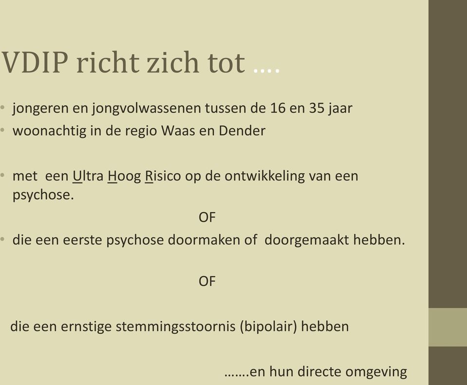 Waas en Dender met een Ultra Hoog Risico op de ontwikkeling van een psychose.