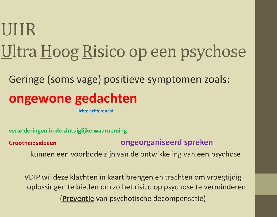 voorbode zijn van de ontwikkeling van een psychose.