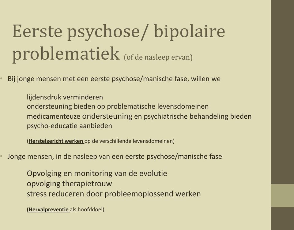 psycho-educatie aanbieden (Herstelgericht werken op de verschillende levensdomeinen) Jonge mensen, in de nasleep van een eerste