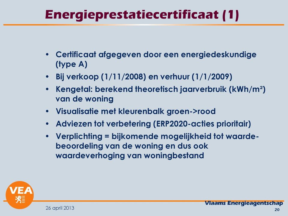 Visualisatie met kleurenbalk groen->rood Adviezen tot verbetering (ERP2020-acties prioritair) Verplichting =