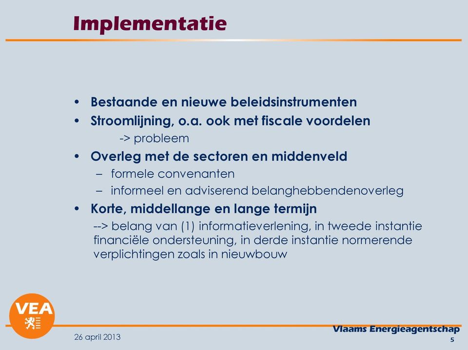 nde en nieuwe beleidsinstrumenten Stroomlijning, o.a.