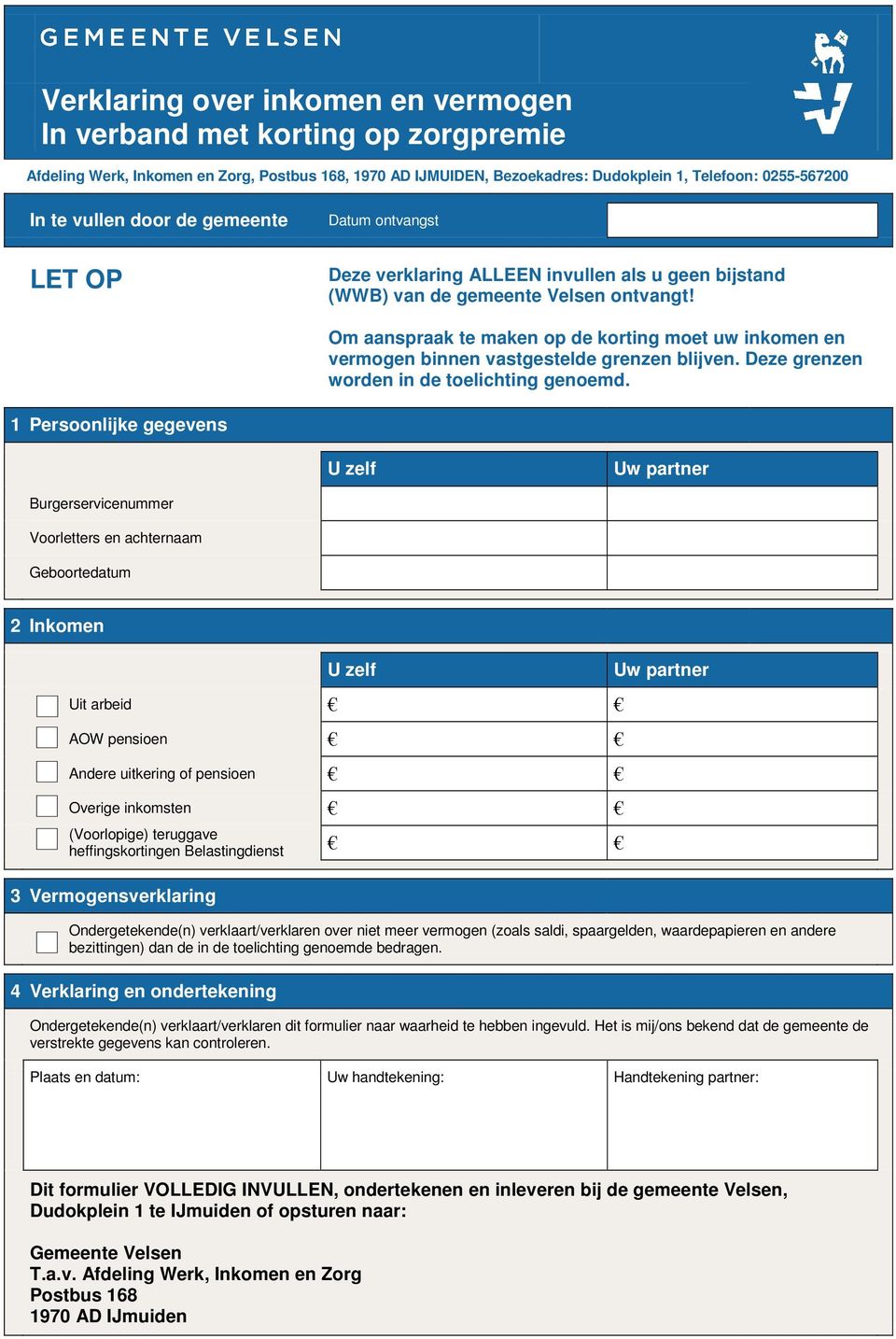 Om aanspraak te maken op de korting moet uw inkomen en vermogen binnen vastgestelde grenzen blijven. Deze grenzen worden in de toelichting genoemd.