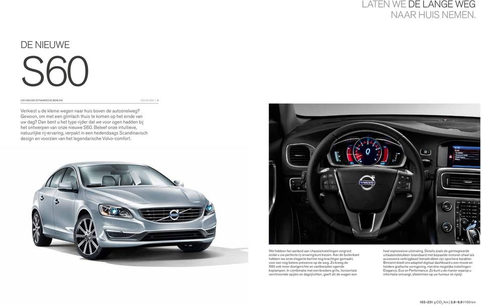 Beleef onze intuïtieve, natuurlijke rij-ervaring, verpakt in een hedendaags Scandinavisch design en voorzien van het legendarische Volvo-comfort.