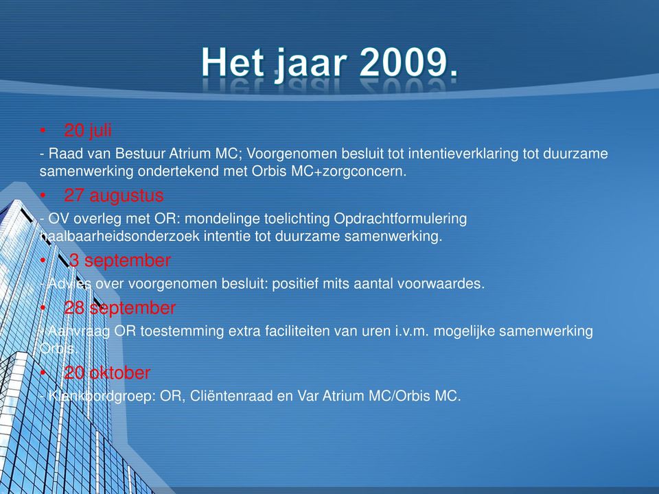 27 augustus - OV overleg met OR: mondelinge toelichting Opdrachtformulering haalbaarheidsonderzoek intentie tot duurzame samenwerking.