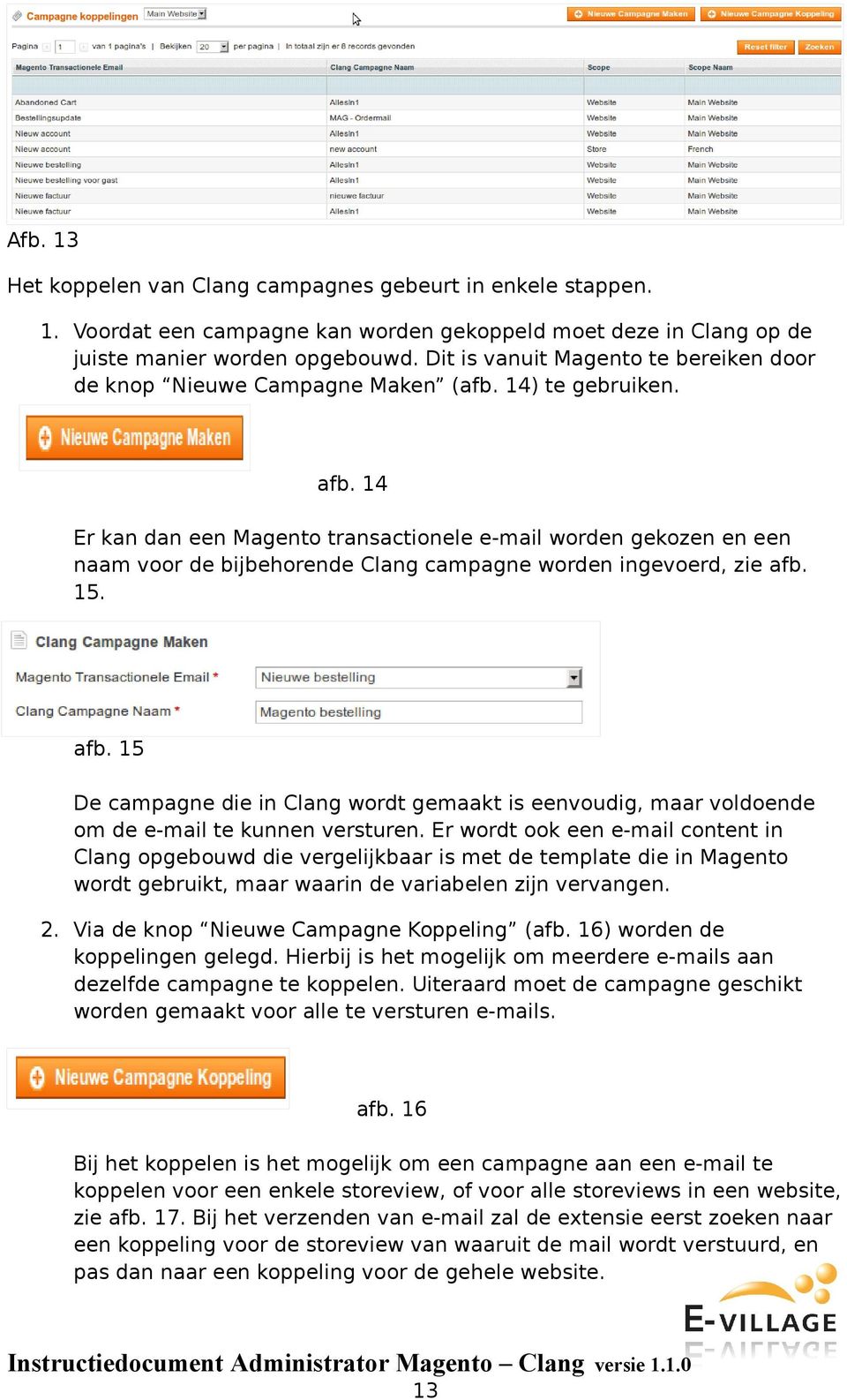 14 Er kan dan een Magento transactionele e-mail worden gekozen en een naam voor de bijbehorende Clang campagne worden ingevoerd, zie afb.
