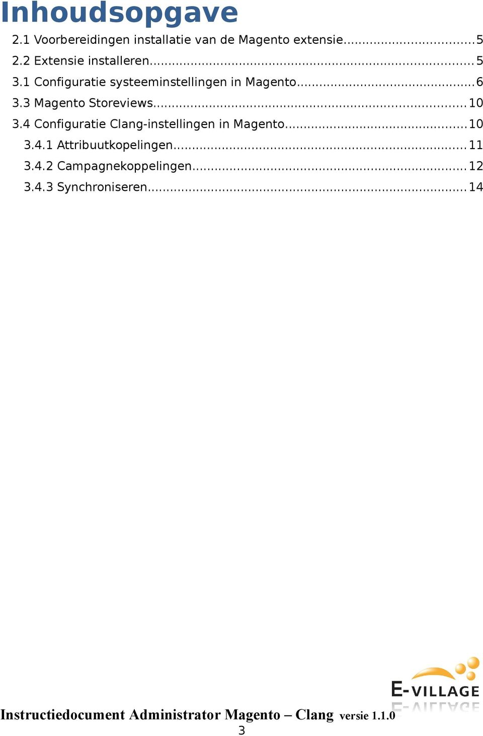 3 Magento Storeviews...10 3.4 Configuratie Clang-instellingen in Magento...10 3.4.1 Attribuutkopelingen.