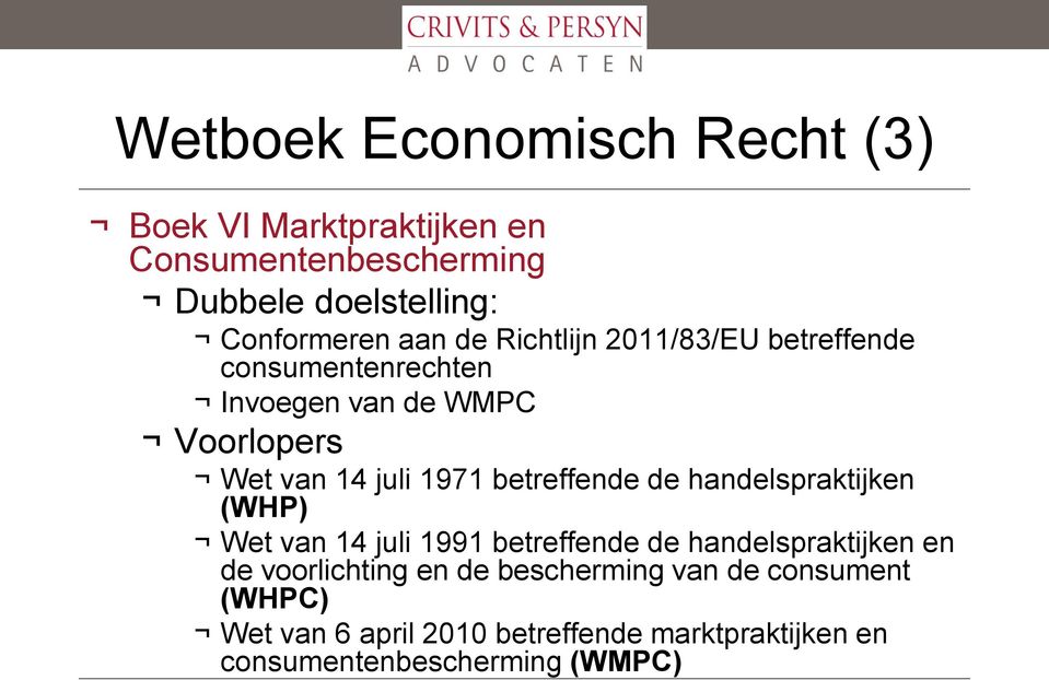 betreffende de handelspraktijken (WHP) Wet van 14 juli 1991 betreffende de handelspraktijken en de voorlichting en