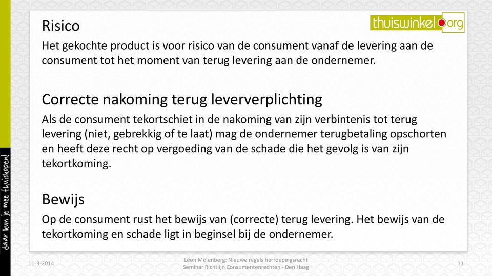 te laat) mag de ondernemer terugbetaling opschorten en heeft deze recht op vergoeding van de schade die het gevolg is van zijn tekortkoming.