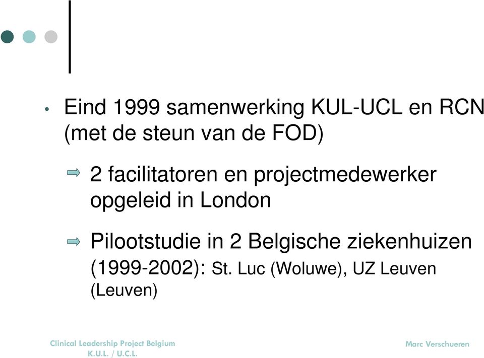 opgeleid in London Pilootstudie in 2 Belgische