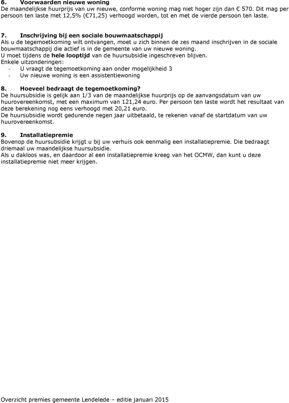 ,25) verhoogd worden, tot en met de vierde persoon ten laste. 7.