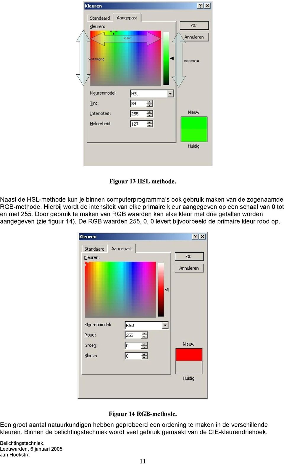Door gebruik te maken van RGB waarden kan elke kleur met drie getallen worden aangegeven (zie figuur 14).