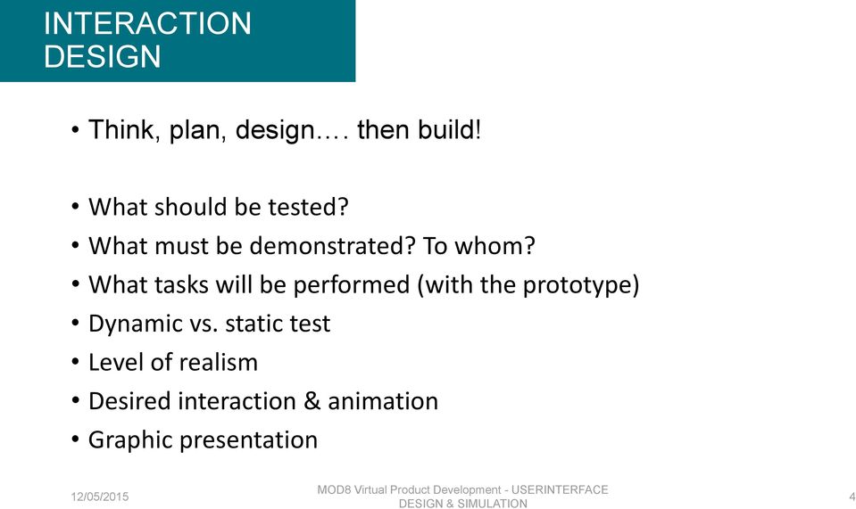 What tasks will be performed (with the prototype) Dynamic vs.