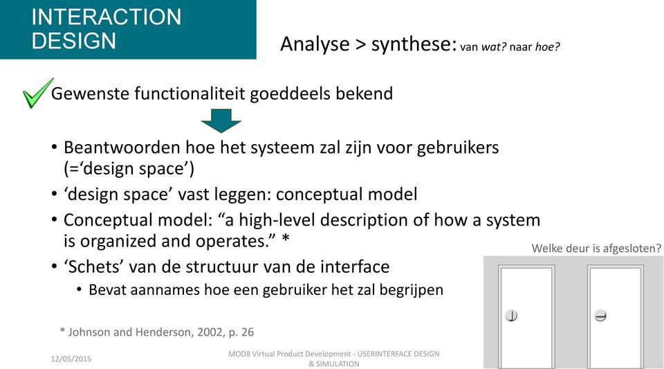 design space vast leggen: conceptual model Conceptual model: a high-level description of how a system is organized and