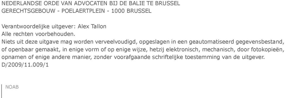 Niets uit deze uitgave mag worden verveelvoudigd, opgeslagen in een geautomatiseerd gegevensbestand, of openbaar gemaakt,