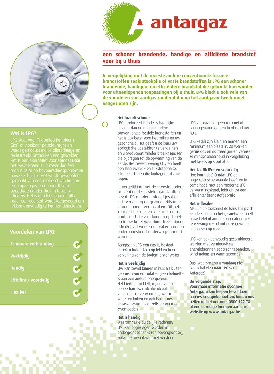 LPG biedt u ook vele van de voordelen van aardgas zonder dat u op het aardgasnetwerk moet aangesloten zijn. Wat is LPG?